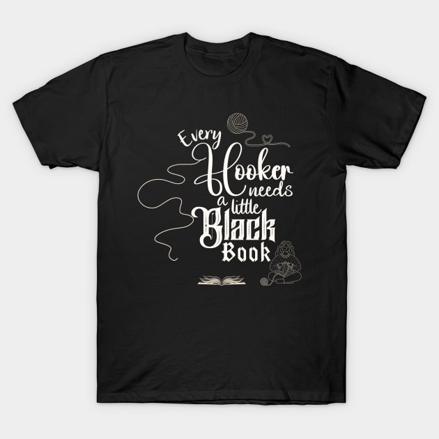 Every Hooker Needs a Little Black Book T-Shirt by Holisticfox